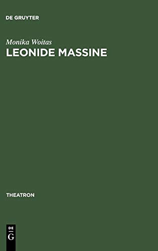 Leonide Massine: Choreograph zwischen Tradition und Avantgarde (Theatron, Band 18)