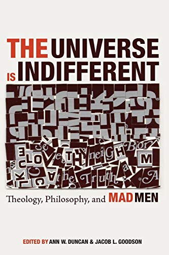 The Universe is Indifferent: Theology, Philosophy, and Mad Men