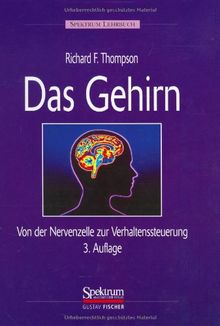 Das Gehirn: Von der Nervenzelle zur Verhaltenssteuerung