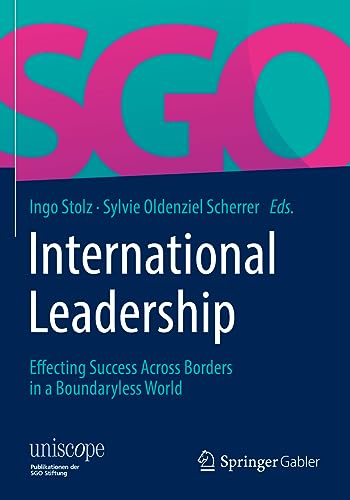 International Leadership: Effecting Success Across Borders in a Boundaryless World (uniscope. Publikationen der SGO Stiftung)