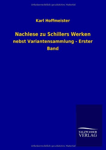 Nachlese zu Schillers Werken: nebst Variantensammlung - Erster Band