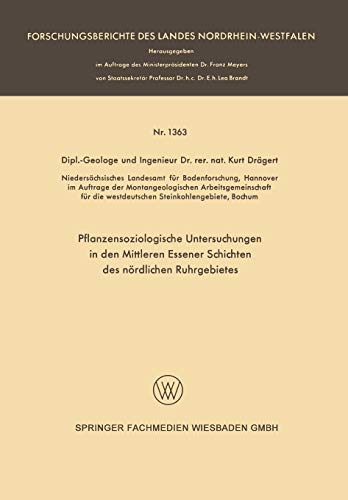 Pflanzensoziologische Untersuchungen in den mittleren Essener Schichten des nördlichen Ruhrgebietes (Forschungsberichte des Landes ... Landes Nordrhein-Westfalen, 1363, Band 1363)
