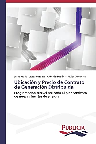 Ubicación y Precio de Contrato de Generación Distribuida: Programación binivel aplicada al planeamiento de nuevas fuentes de energía