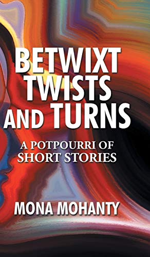 Betwixt Twists and Turns: A Potpourri of Short Stories