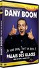 Dany Boon : Je vais bien, tout va bien ! / Au Palais des glaces 