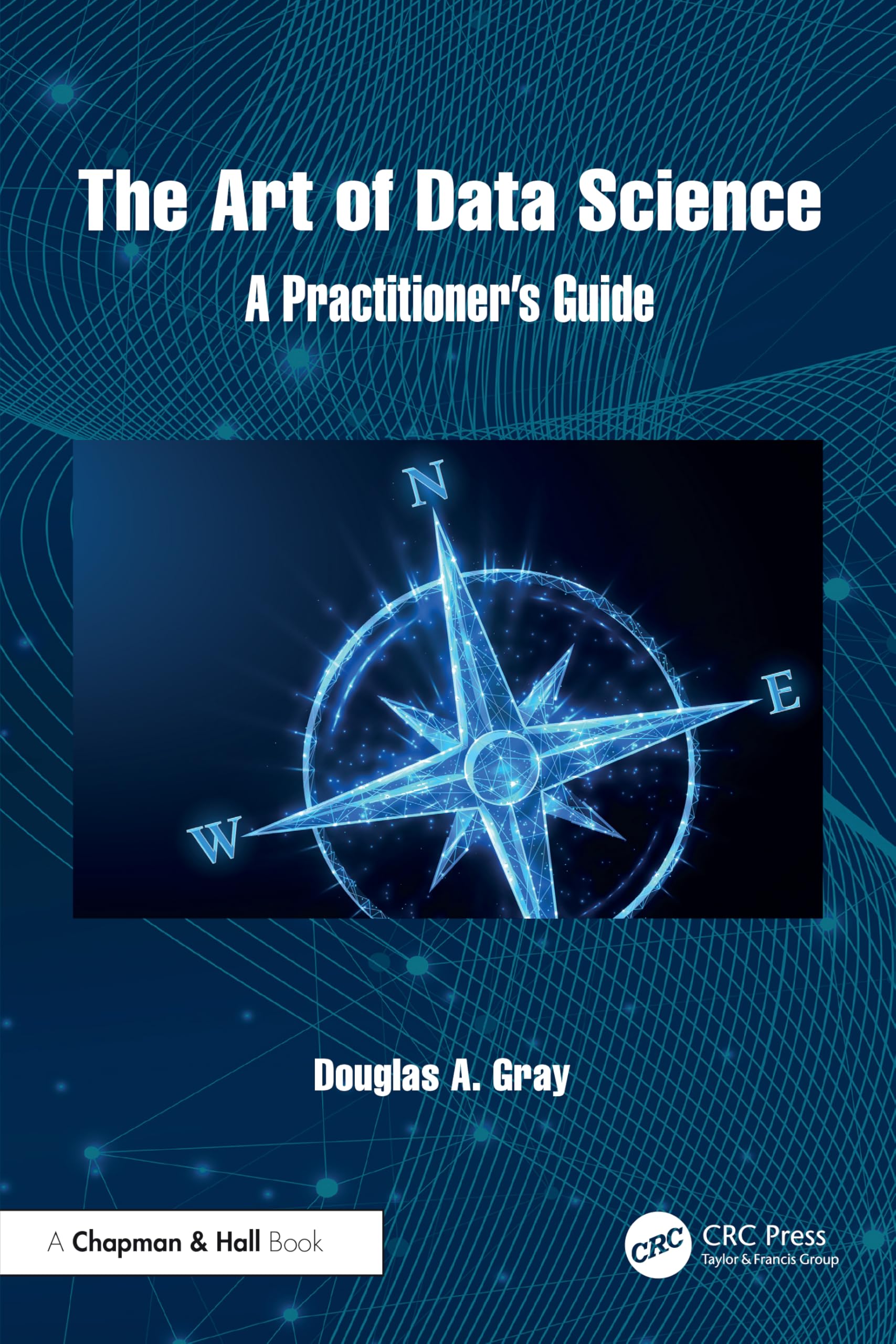 The Art of Data Science: A Practitioner's Guide
