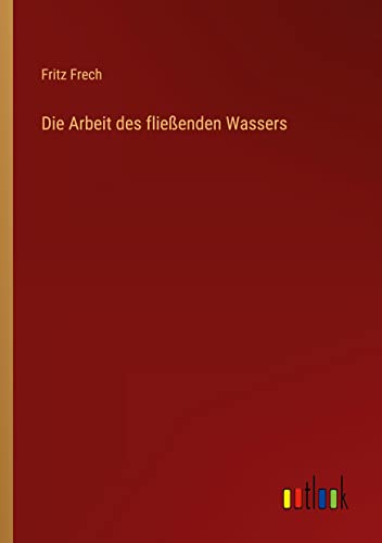 Die Arbeit des fließenden Wassers