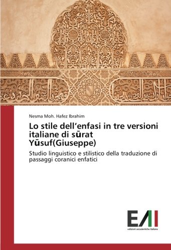 Lo stile dell’enfasi in tre versioni italiane di sūrat Yūsuf(Giuseppe): Studio linguistico e stilistico della traduzione di passaggi coranici enfatici