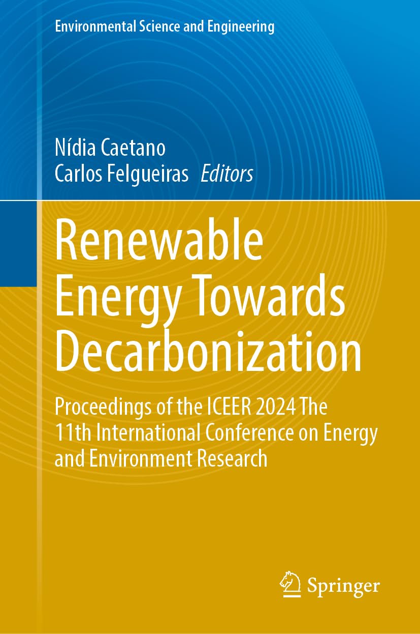 Renewable Energy Towards Decarbonization: Proceedings of the ICEER 2024 The 11th International Conference on Energy and Environment Research (Environmental Science and Engineering)