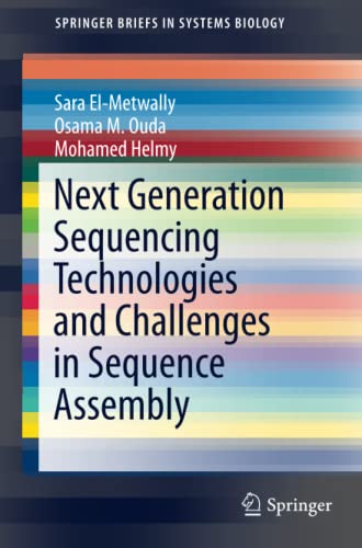 Next Generation Sequencing Technologies and Challenges in Sequence Assembly (SpringerBriefs in Systems Biology, Band 7)