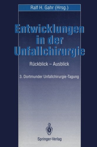 Entwicklungen in der Unfallchirurgie: Rückblick - Ausblick 3. Dortmunder Unfall-Chirurgie-Tagung