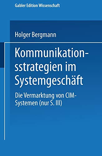Kommunikationsstrategien im Systemgeschäft: Die Vermarktung von C.I.M.-Systemen