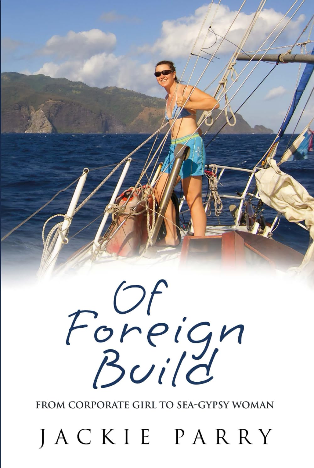 Of Foreign Build: From Corporate Girl to Sea-Gypsy Woman