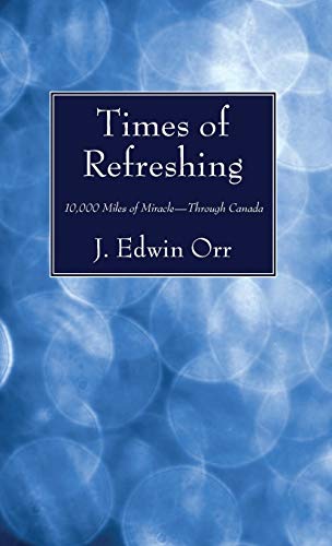Times of Refreshing: 10,000 Miles of Miracle--Through Canada