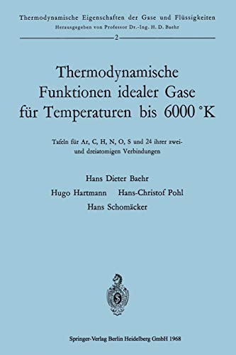 Thermodynamische Funktionen idealer Gase für Temperaturen bis 6000 °K: Tafeln für Ar, C, H, N, O, S und 24 ihrer zwei-und dreiatomigen Verbindungen ... der Gase und Flüssigkeiten, 2, Band 2)