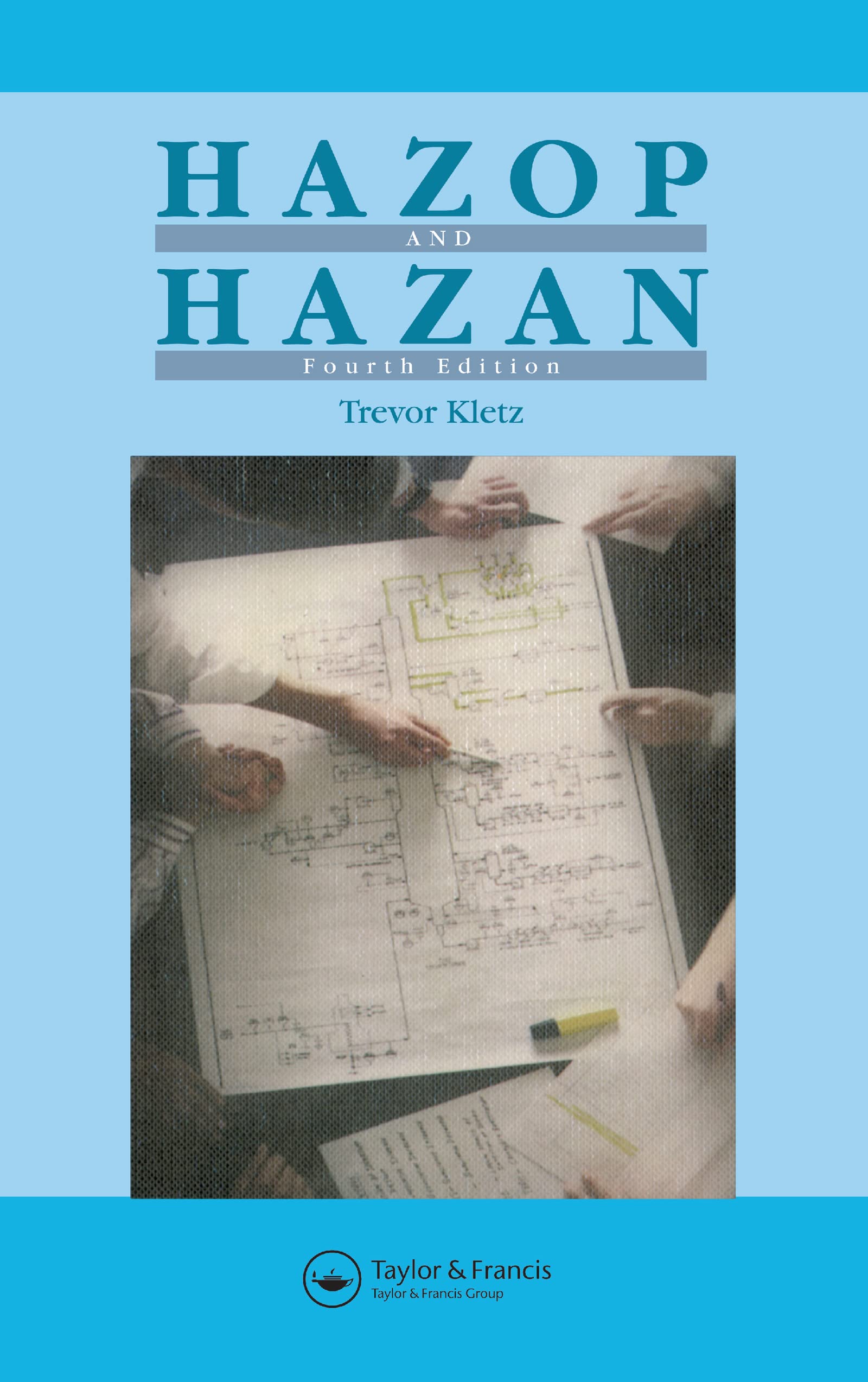 Hazop & Hazan: Identifying and Assessing Process Industry Hazards, Fouth Edition