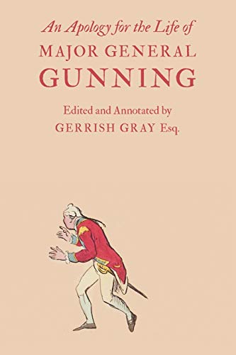 An Apology for the Life of Major General Gunning: A Full Explanation of the Gunning Mystery, and the Author's Connexion with Mr. Duberly's Family of Soho Square