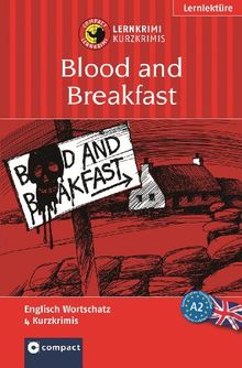 Blood and Breakfast. Compact Lernkrimi. Lernziel Englisch Grundwortschatz. Für geübte Anfänger - Niveau A2