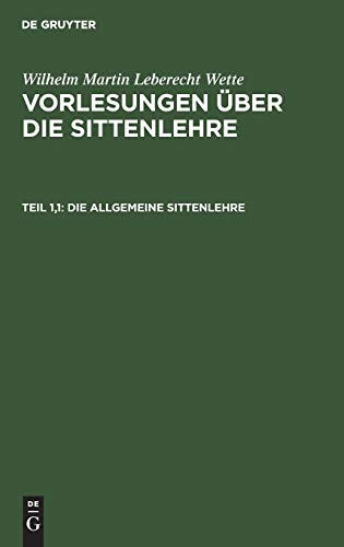 Die allgemeine Sittenlehre (Wilhelm Martin Leberecht Wette: Vorlesungen über die Sittenlehre)