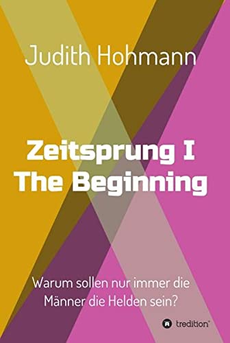 Zeitsprung - The Beginning: Warum sollen nur immer die Männer die Helden sein?