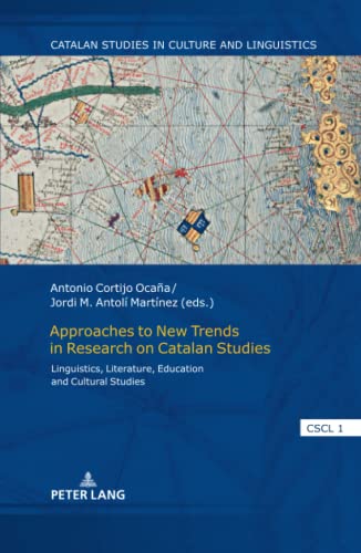Approaches to New Trends in Research on Catalan Studies: Linguistics, Literature, Education and Cultural Studies (Catalan Studies in Culture and Linguistics, Band 1)