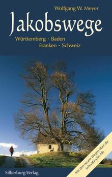 Jakobswege. Württemberg, Baden, Franken, Schweiz