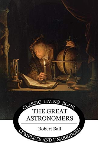 The Great Astronomers (Living Book Press)