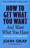 How To Get What You Want And Want What You Have: A Practical and Spiritual Guide to Personal Success