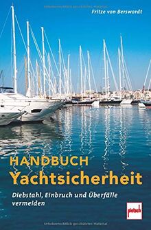 Handbuch Yachtsicherheit: Diebstahl, Einbruch und Überfälle vermeiden