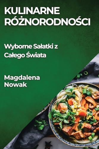 Kulinarne Ró¿norodno¿ci: Wyborne Sa¿atki z Ca¿ego ¿wiata