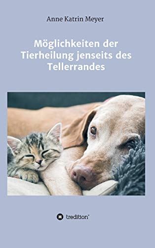 Möglichkeiten der Tierheilung jenseits des Tellerrandes