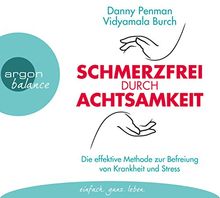 Schmerzfrei durch Achtsamkeit: Die effektive Methode zur Befreiung von Krankheit und Stress