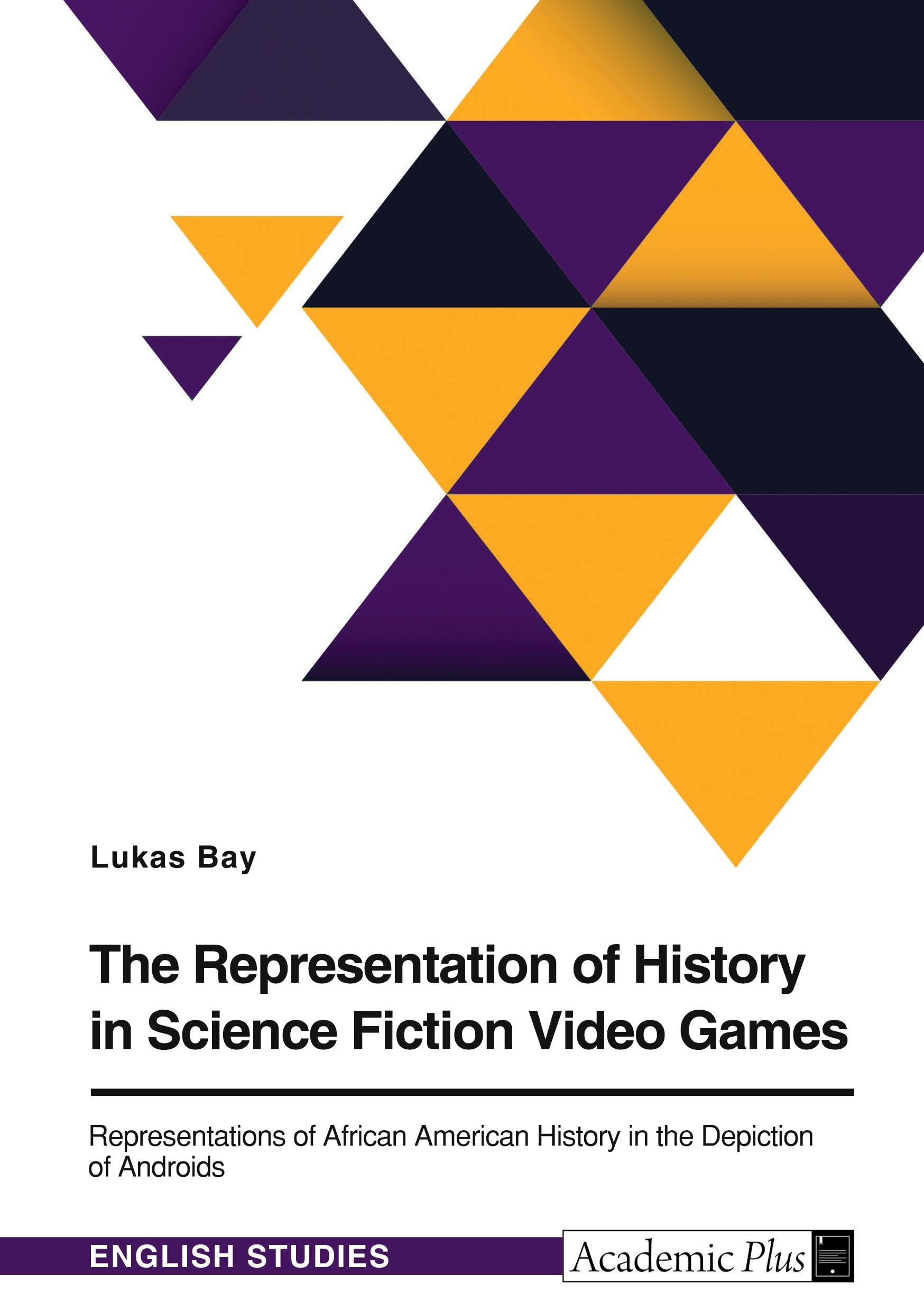 The Representation of History in Science Fiction Video Games: Representations of African American History in the Depiction of Androids