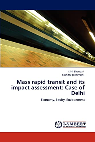 Mass rapid transit and its impact assessment: Case of Delhi: Economy, Equity, Environment