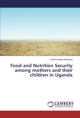 Food and Nutrition Security among mothers and their children in Uganda