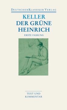 Der grüne Heinrich: Erste Fassung: Text und Kommentar (Deutscher Klassiker Verlag im Taschenbuch)