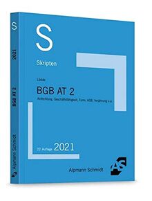 Skript BGB AT 2: Anfechtung, Geschäftsfähigkeit, Form, AGB, Verjährung u.a.