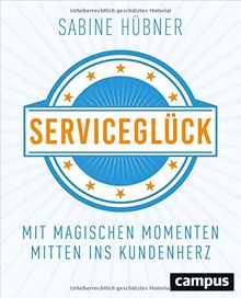 Serviceglück: Mit magischen Momenten mitten ins Kundenherz