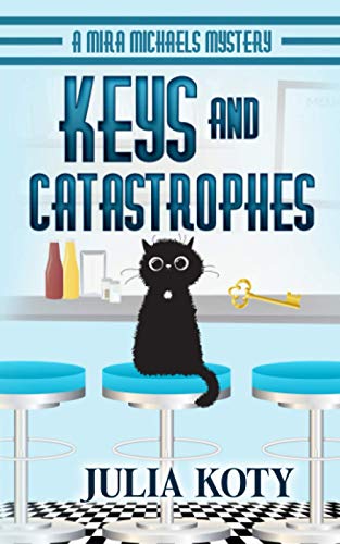 Keys and Catastrophes: A Mira Michaels Mystery (Mira Michaels Cozy Mysteries, Band 2)
