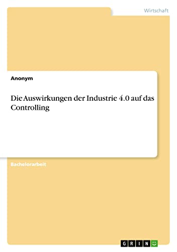 Die Auswirkungen der Industrie 4.0 auf das Controlling