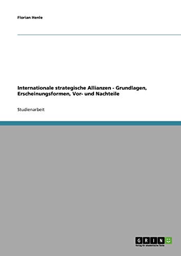 Internationale strategische Allianzen - Grundlagen, Erscheinungsformen, Vor- und Nachteile