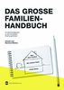 Das große Familien-Handbuch: Ein Nachschlagewerk zu den wichtigsten Erziehungsthemen