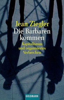 Die Barbaren kommen. Kapitalismus und organisiertes Verbrechen