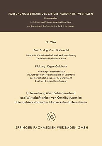 Untersuchung über Betriebszustand und Wirtschaftlichkeit von Omnibustypen im Linienbetrieb städtischer Nahverkehrs-Unternehmen (Forschungsberichte des Landes Nordrhein-Westfalen, 2146, Band 2146)