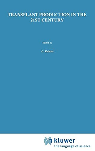 Transplant Production in the 21st Century: Proceedings of the International Symposium on Transplant Production in Closed System for Solving the Global ... Conservation, Food, Resources and Energy