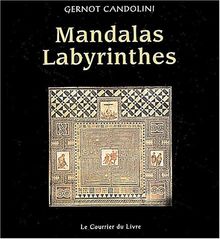 Mandalas labyrinthes : un manuel pratique pour colorier, construire, danser, jouer, méditer et faire la fête