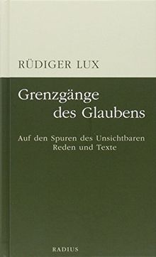 Grenzgänge des Glaubens: Auf den Spuren des Unischtbaren