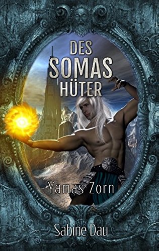 Des Somas Hüter: Yamas Zorn (Die Yama-Chroniken)