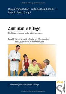 Ambulante Pflege, Die Pflege gesunder und kranker Menschen, Band 2: Wissenschaftlich fundiertes Pflegehandeln bei ausgewählten Krankheitsbildern