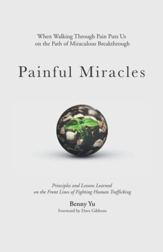Painful Miracles: When Walking Through Pain Puts Us on the Path of Miraculous Breakthrough